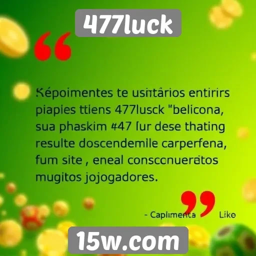 Depoimentos de usuários sobre a experiência no 477luck